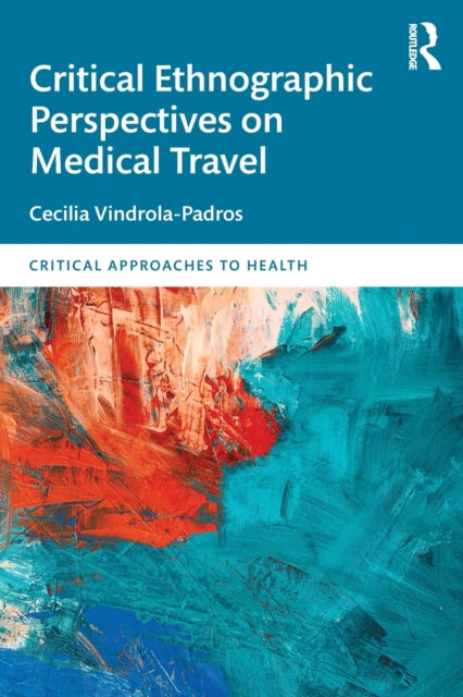 Book cover of: Critical Ethnographic Perspectives on Medical Travel. By: Cecilia Vindrola Padros