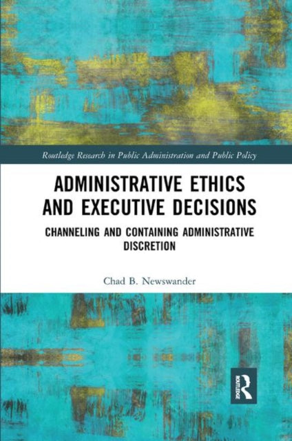 Book cover of: Administrative Ethics and Executive Decisions. By: Chad B. Newswander
