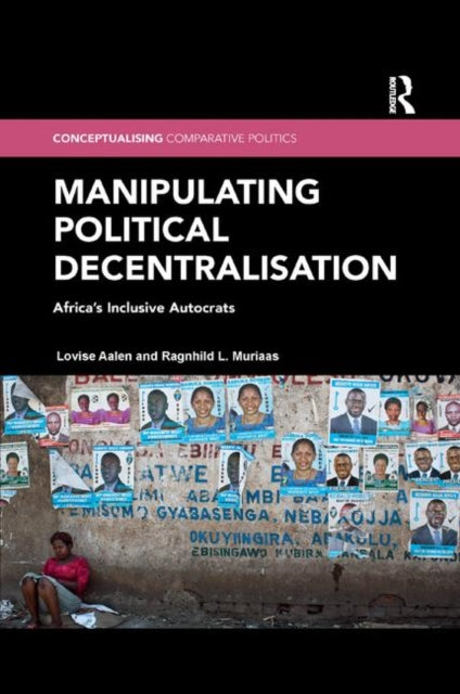 Book cover of: Manipulating Political Decentralisation. By: Lovise Aalen