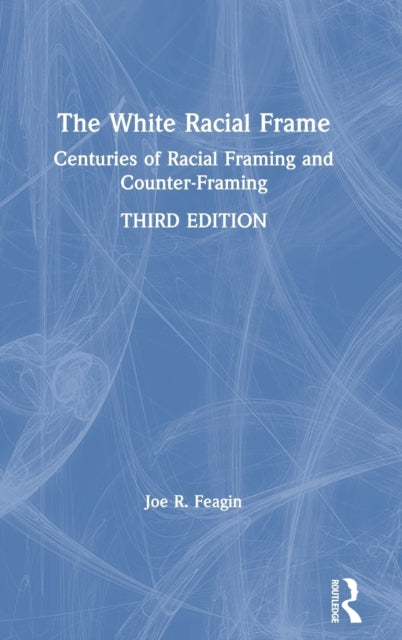Book cover of: White Racial Frame. By: Joe R. Feagin