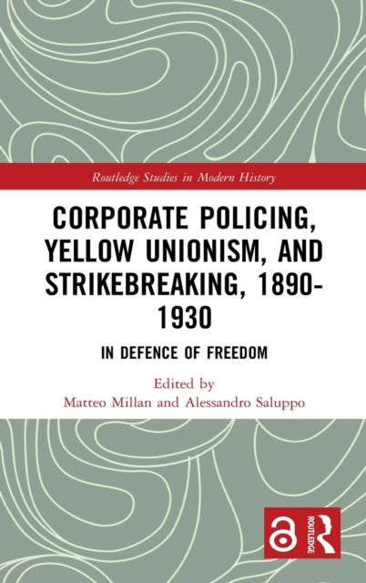 Book cover of: Corporate Policing, Yellow Unionism, and Strikebreaking, 1890-1930. By: Matteo Millan