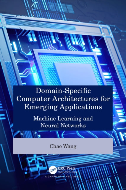 Book cover of: Domain-Specific Computer Architectures for Emerging Applications. By: Chao Wang