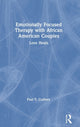 Book cover of: Emotionally Focused Therapy with African American Couples. By: Paul T. Guillory