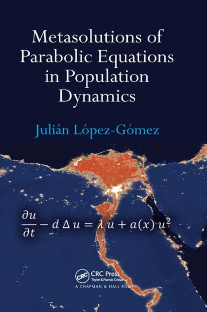 Book cover of: Metasolutions of Parabolic Equations in Population Dynamics. By: Julián López-Gómez