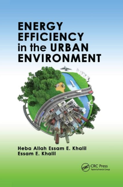 Book cover of: Energy Efficiency in the Urban Environment. By: Heba Allah Essam E. Khalil