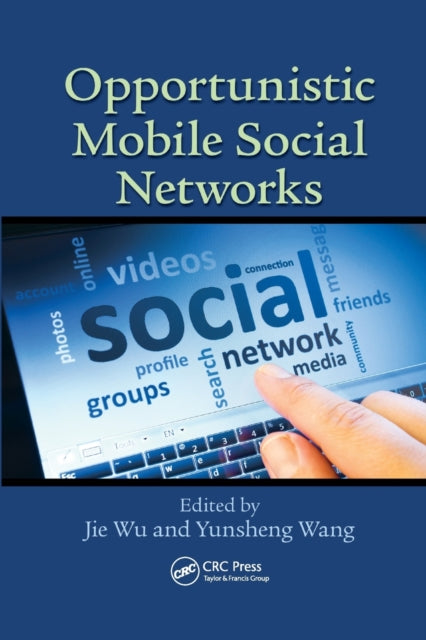 Book cover of: Opportunistic Mobile Social Networks. By: Jie Wu