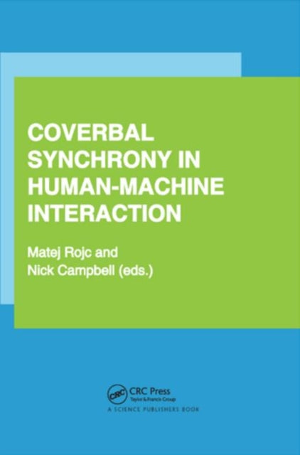 Book cover of: Coverbal Synchrony in Human-Machine Interaction. By: Matej Rojc