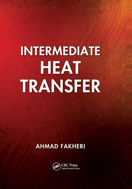 Book cover of: Intermediate Heat Transfer. By: Ahmad Fakheri