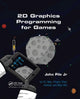 Book cover of: 2D Graphics Programming for Games. By: John Pile,Jr.