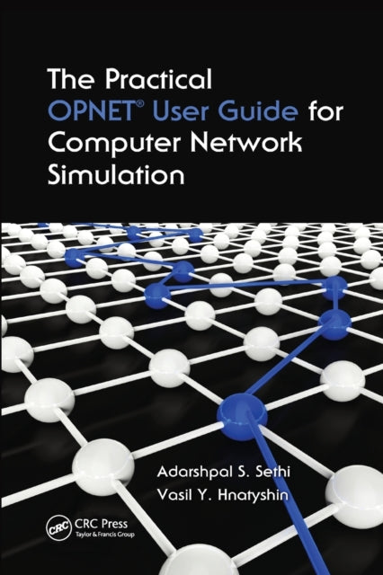 Book cover of: Practical OPNET User Guide for Computer Network Simulation. By: Adarshpal S. Sethi