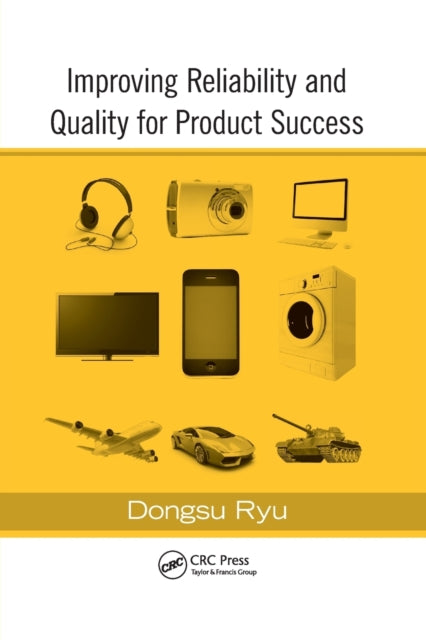 Book cover of: Improving Reliability and Quality for Product Success. By: Dongsu Ryu