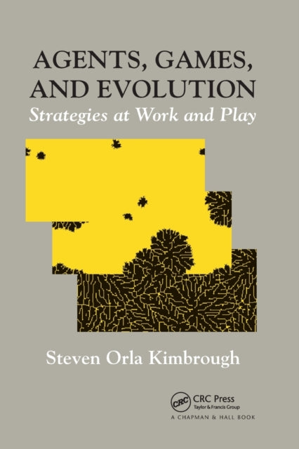 Book cover of: Agents, Games, and Evolution. By: Steven Orla Kimbrough