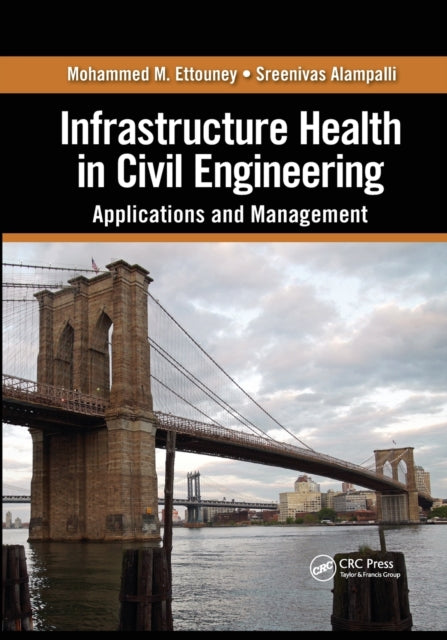 Book cover of: Infrastructure Health in Civil Engineering. By: Mohammed M. Ettouney