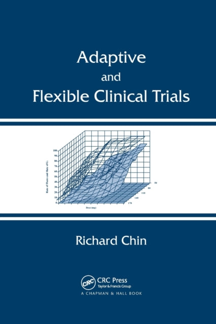 Book cover of: Adaptive and Flexible Clinical Trials. By: Richard Chin