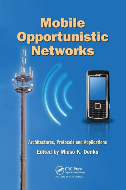 Book cover of: Mobile Opportunistic Networks. By: Mieso K. Denko