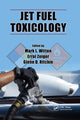 Book cover of: Jet Fuel Toxicology. By: Mark L. Witten