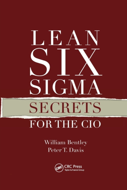 Book cover of: Lean Six Sigma Secrets for the CIO. By: William Bentley