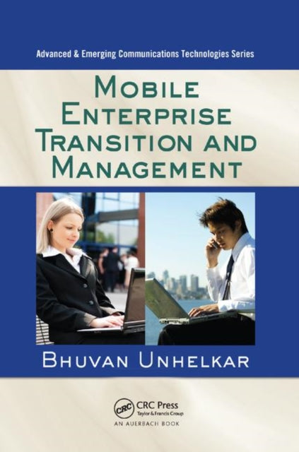 Book cover of: Mobile Enterprise Transition and Management. By: Bhuvan Unhelkar