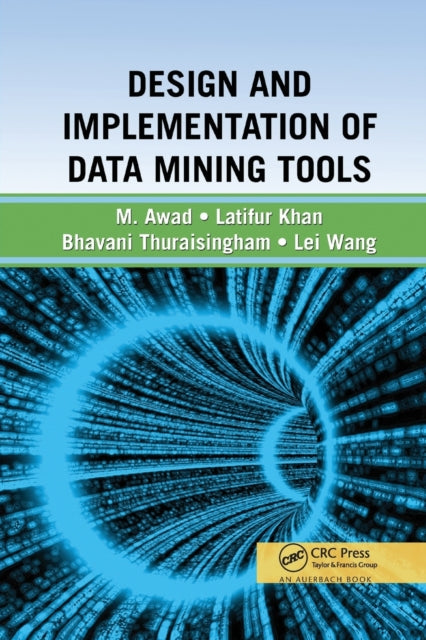 Book cover of: Design and Implementation of Data Mining Tools. By: Bhavani Thuraisingham