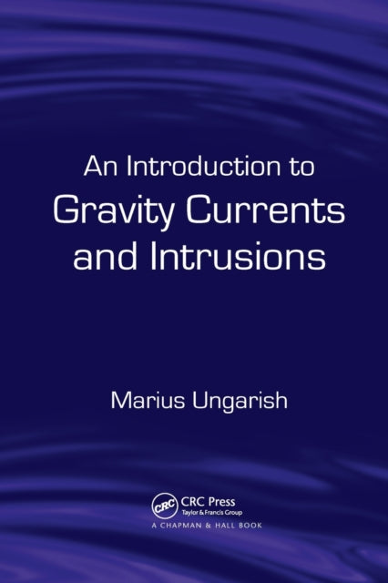 Book cover of: Introduction to Gravity Currents and Intrusions. By: Marius Ungarish