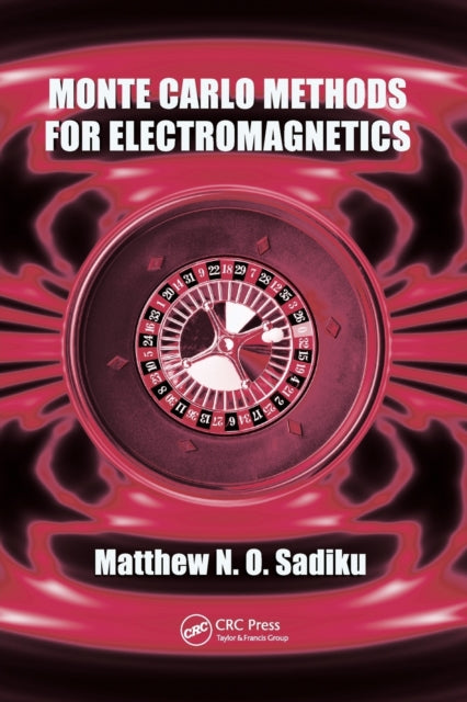 Book cover of: Monte Carlo Methods for Electromagnetics. By: Matthew N. O. Sadiku