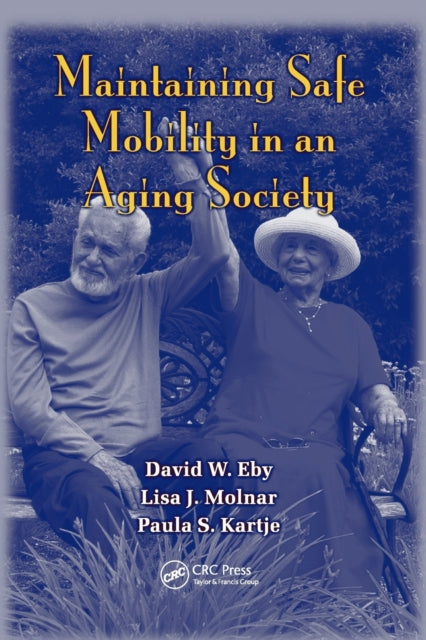 Book cover of: Maintaining Safe Mobility in an Aging Society. By: David W. Eby