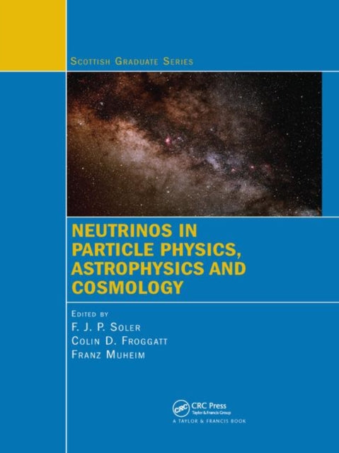 Book cover of: Neutrinos in Particle Physics, Astrophysics and Cosmology. By: F. J. P. Soler