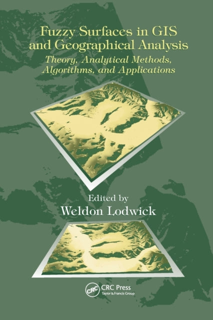 Book cover of: Fuzzy Surfaces in GIS and Geographical Analysis. By: Weldon Lodwick