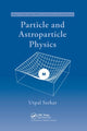Book cover of: Particle and Astroparticle Physics. By: U. Sarkar