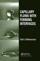 Book cover of: Capillary Flows with Forming Interfaces. By: Y. D. Shikhmurzaev
