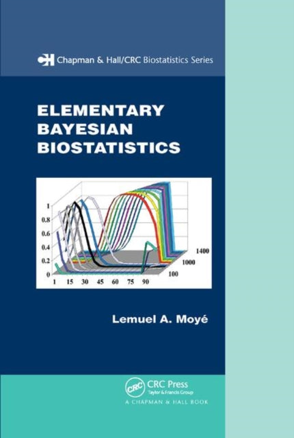 Book cover of: Elementary Bayesian Biostatistics. By: Lemuel A. Moyé