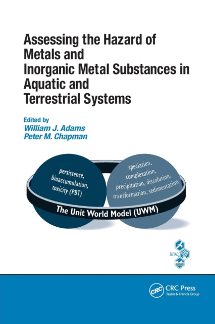 Book cover of: Assessing the Hazard of Metals and Inorganic Metal Substances in Aquatic and Terrestrial Systems. By: William J. Adams