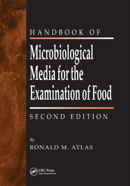 Book cover of: Handbook of Microbiological Media for the Examination of Food. By: Ronald M. Atlas