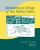 Book cover of: Metallurgical Design of Flat Rolled Steels. By: Vladimir B. Ginzburg