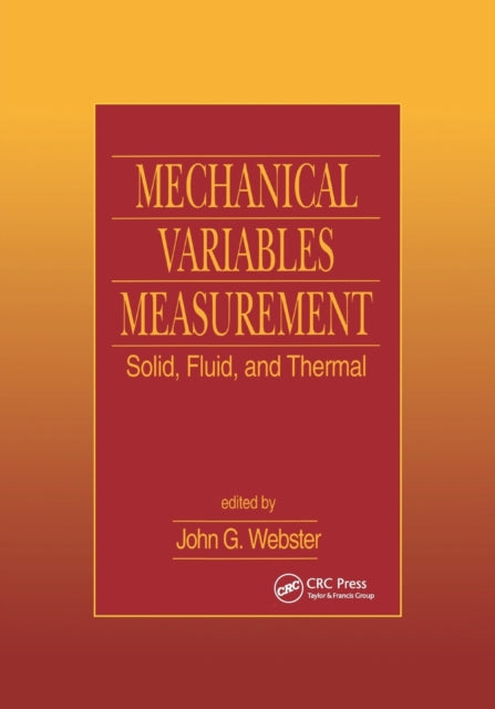 Book cover of: Mechanical Variables Measurement - Solid, Fluid, and Thermal. By: John G. Webster