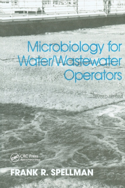 Book cover of: Microbiology for Water and Wastewater Operators (Revised Reprint). By: Frank R. Spellman