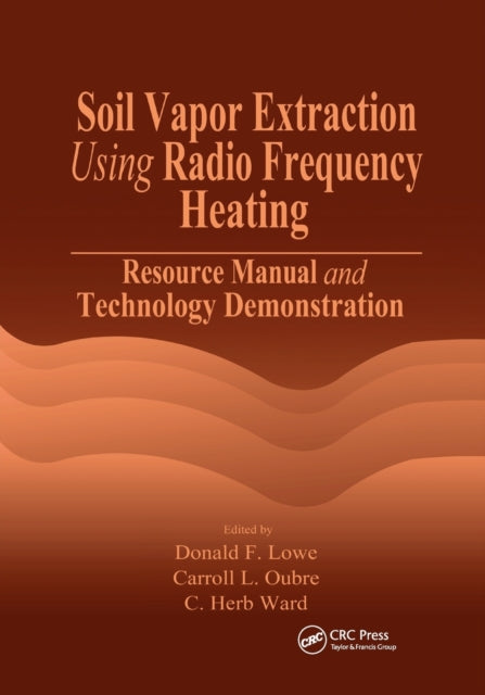 Book cover of: Soil Vapor Extraction Using Radio Frequency Heating. By: Donald F. Lowe