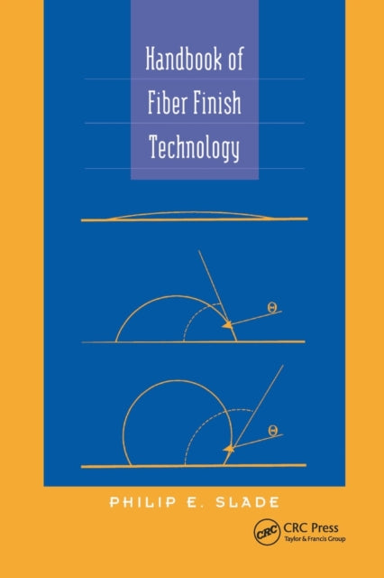 Book cover of: Handbook of Fiber Finish Technology. By: Philip E. Slade