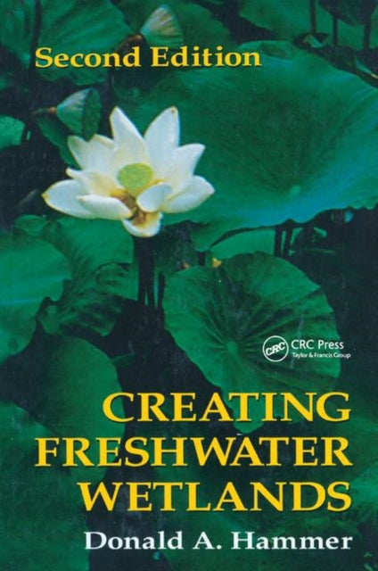 Book cover of: Creating Freshwater Wetlands. By: Donald A. Hammer