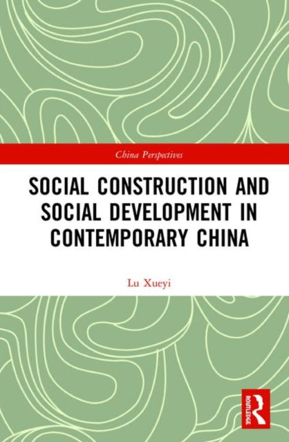Book cover of: Social Construction and Social Development in Contemporary China. By: Xueyi Lu