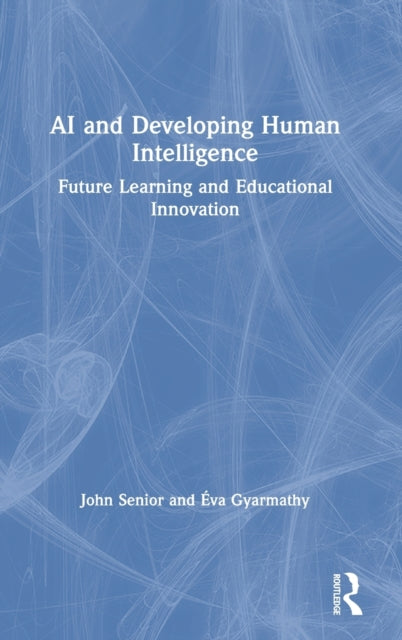 Book cover of: AI and Developing Human Intelligence. By: John Senior
