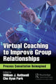 Book cover of: Virtual Coaching to Improve Group Relationships. By: William J. Rothwell