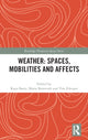 Book cover of: Weather: Spaces, Mobilities and Affects. By: Kaya Barry