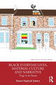 Book cover of: Black Everyday Lives, Material Culture and Narrative. By: Shawn-Naphtali Sobers
