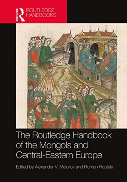 Book cover of: Routledge Handbook of the Mongols and Central-Eastern Europe. By: A. V. Maiorov