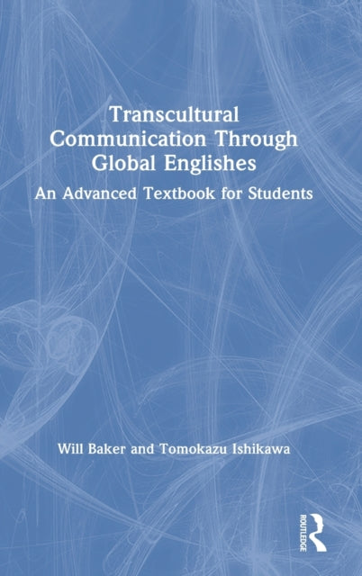 Book cover of: Transcultural Communication Through Global Englishes. By: Will Baker