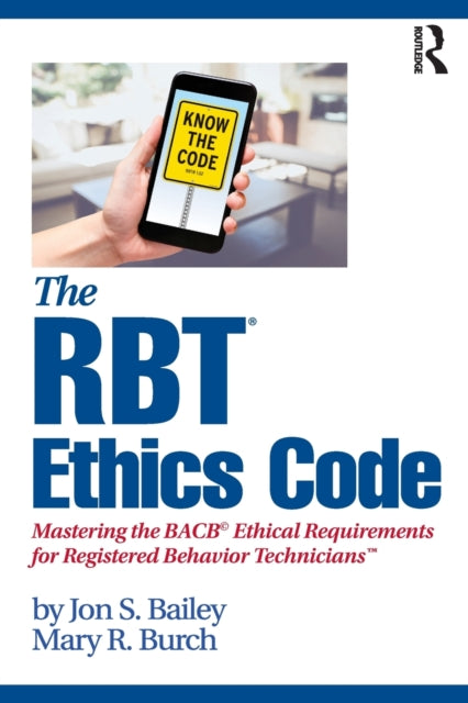 Book cover of: RBT® Ethics Code. By: Jon S. Bailey