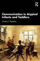 Book cover of: Communication in Atypical Infants and Toddlers