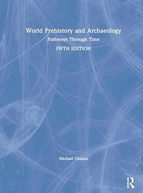 Book cover of: World Prehistory and Archaeology. By: Michael Chazan
