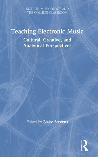 Book cover of: Teaching Electronic Music. By: Blake Stevens